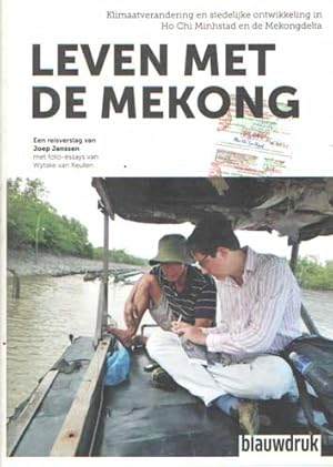 Seller image for Leven met de Mekong. Klimaatverandering en stedelijke ontwikkeling in Ho Chi Minhstad en Mekongdelta for sale by Bij tij en ontij ...