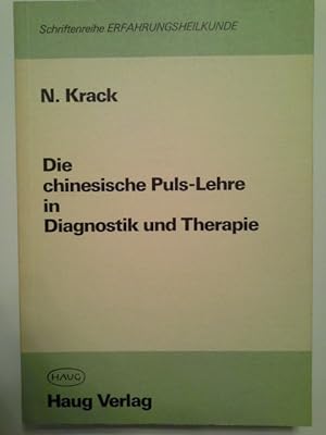 Die chinesische Puls-Lehre in Diagnostik und Therapie. von / Schriftenreihe Erfahrungsheilkunde