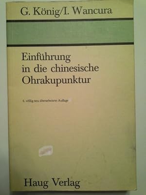 Image du vendeur pour Einfhrung in die chinesische Ohrakupunktur. von Georg Knig u. Ingrid Wancura. Unter Mitarb. von Friedrich Hawlik mis en vente par Herr Klaus Dieter Boettcher