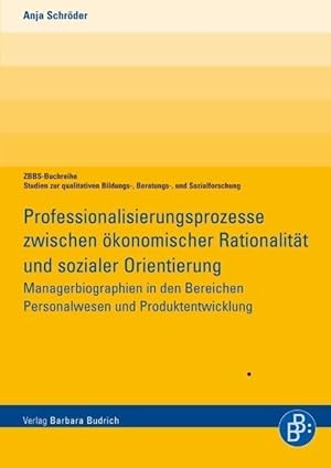 Immagine del venditore per Professionalisierungsprozesse in der Wirtschaft zwischen oekonomischer Rationalitaet und sozialer Orientierung venduto da moluna