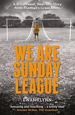 Bild des Verkufers fr We Are Sunday League: A Bitter-Sweet, Real Life Story from Football\ s Grass Roots zum Verkauf von moluna