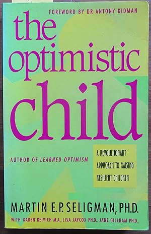 Optimistic Child, The: A Revolutionary Approach to Raising Resilient Children