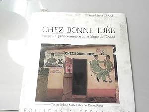 Bild des Verkufers fr Chez bonne ide : images du petit commerce en afrique de l'ouest zum Verkauf von JLG_livres anciens et modernes