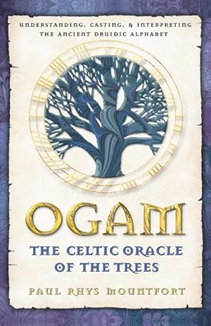 Bild des Verkufers fr Ogam: The Celtic Oracle of the Trees: Understanding, Casting, and Interpreting the Ancient Druidic Alphabet zum Verkauf von AHA-BUCH GmbH