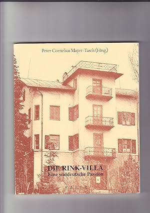 Die Rink-Villa: eine süddeutsche Passion hrsg. von Peter Cornelius Mayer-Tasch