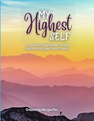 Immagine del venditore per My Highest Self : A Daily Planner for Manifesting Your Dreams venduto da AHA-BUCH GmbH