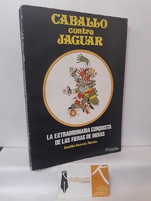Bild des Verkufers fr CABALLO CONTRA JAGUAR. LA EXTRAORDINARIA CONQUISTA DE LAS FIERAS DE INDIAS zum Verkauf von Librera Kattigara