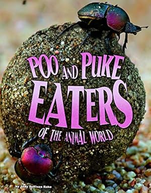 Bild des Verkufers fr Poo and Puke Eaters of the Animal World (Disgusting Creature Diets) zum Verkauf von WeBuyBooks