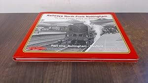Seller image for Railways North of Nottingham in the Latter Days of Steam, Part One: Nottingham to Basford for sale by BoundlessBookstore