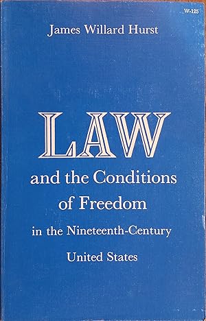 Image du vendeur pour Law and the Conditions of Freedom in the Nineteenth-Century United States mis en vente par The Book House, Inc.  - St. Louis