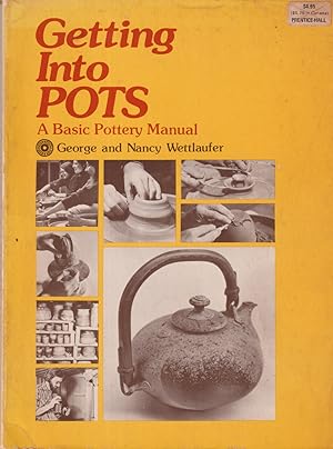 Seller image for Getting into Pots - A Basic Pottery Manual for sale by timkcbooks (Member of Booksellers Association)