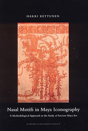 Nasal Motifs in Maya Iconography : A Methodological Approach to the Study of Ancient Maya Art