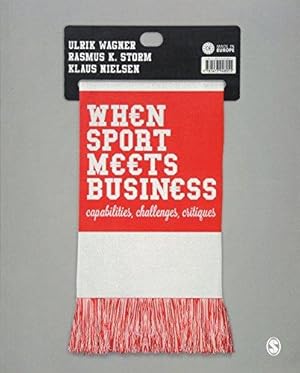 Bild des Verkufers fr When Sport Meets Business: Capabilities, Challenges, Critiques zum Verkauf von WeBuyBooks