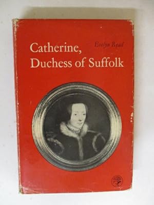 Seller image for Catherine, Duchess of Suffolk; a Portrait for sale by GREENSLEEVES BOOKS