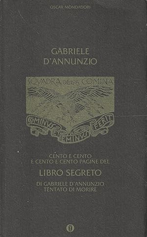 Cento e cento e cento pagine del libro segreto di Gabriele D'Annunzio tentato di morire