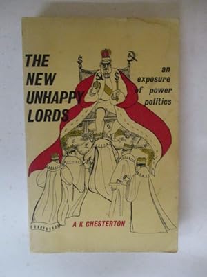 Seller image for The New Unhappy Lords. An Exposure of Power Politics for sale by GREENSLEEVES BOOKS