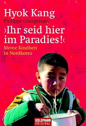 Seller image for Ihr seid hier im Paradies! Meine Kindheit in Nordkorea for sale by Berliner Bchertisch eG