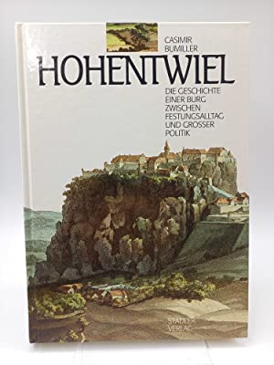 Hohentwiel : die Geschichte einer Burg zwischen Festungsalltag und grosser Politik. (= Beiträge z...