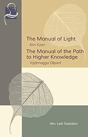 Bild des Verkufers fr The Manual of Light & the Manual of the Path to Higher Knowledge: Two Expositions of the Buddha's Teaching zum Verkauf von WeBuyBooks