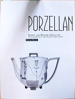 PORZELLAN. Kunst und Design 1889 bis 1939: Vom Jugendstil zum Funktionalismus (Sammlung Bröhan. B...