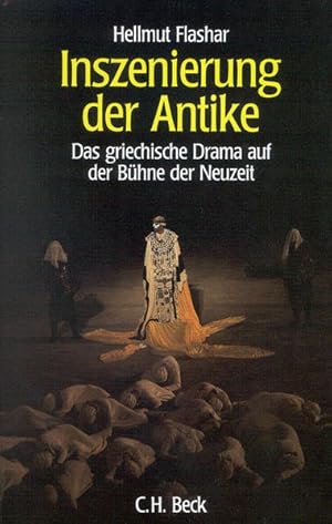 Inszenierung der Antike Das griechische Drama auf der Bühne der Neuzeit: 1585-1990