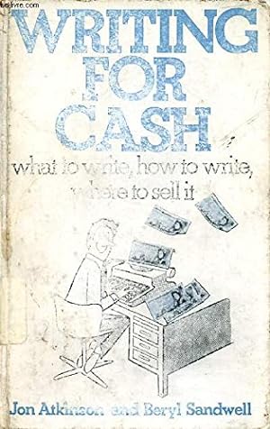 Imagen del vendedor de Writing for Cash: What to Write, How to Write, Where to Sell it a la venta por WeBuyBooks