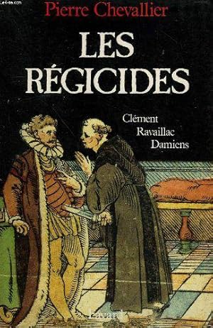 Bild des Verkufers fr Les Regicides - Clement, Ravaillac, Damiens zum Verkauf von JLG_livres anciens et modernes