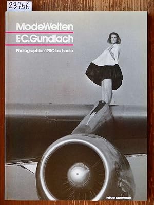 ModeWelten - F. C. Gundlach. Photographien 1950 bis heute. [Katalog] Rheinisches Landesmuseum Bon...