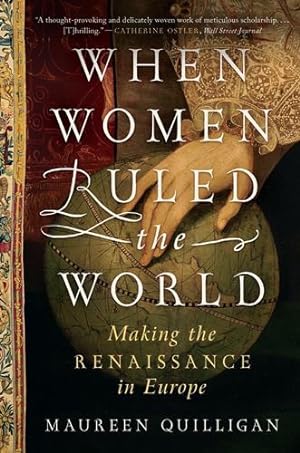 Seller image for When Women Ruled the World: Making the Renaissance in Europe by Quilligan, Maureen [Paperback ] for sale by booksXpress