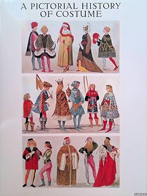 Seller image for A pictorial history of costume: a survey of costume of all periods and peoples from antiquity to modern times including national costume in Europe and non-European countries for sale by Klondyke