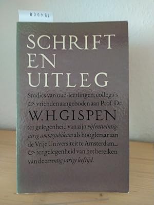 Schrift en uitleg. Studies van oud-leerlingen, collega's en vrienden aangeboden aan Prof. Dr. W. ...