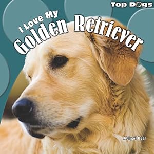 Seller image for I Love My Golden Retriever (Top Dogs) for sale by WeBuyBooks