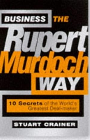 Imagen del vendedor de Business the Rupert Murdoch Way: 10 Secrets of the World's Greatest Deal-maker (Big Shots Series) a la venta por WeBuyBooks