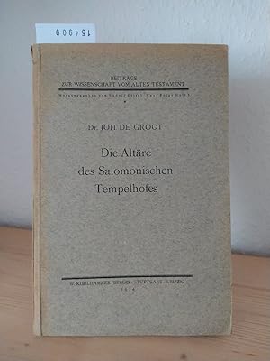 Imagen del vendedor de Die Altre des Salomonischen Tempelhofes. Eine archologische Untersuchung von Johannes de Groot. (= Beitrge zur Wissenschaft vom Alten Testament, Neue Folge Heft 6, der ganzen Sammlung Heft 31). a la venta por Antiquariat Kretzer