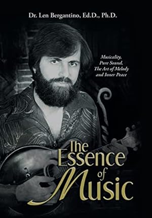 Bild des Verkufers fr The Essence of Music: Musicality, Pure Sound, the Art of Melody and Inner Peace zum Verkauf von WeBuyBooks