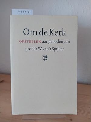 Om de kerk. Theologische opstellen, aangeboden aan prof. dr. W. van 't Spijker bij zijn afscheid ...