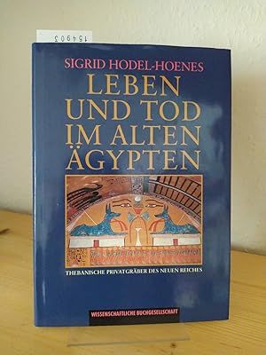 Leben und Tod im Alten Ägypten. Thebanische Privatgräber des Neuen Reiches. [Von Sigrid Hodel-Hoe...