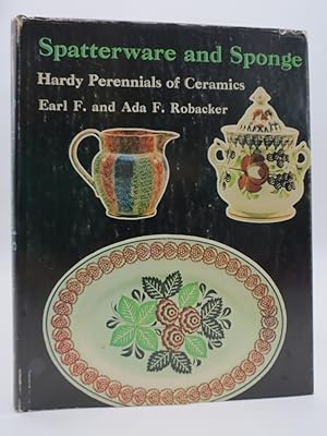 SPATTERWARE AND SPONGE Hardy Perennials of Ceramics