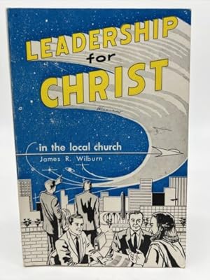 Imagen del vendedor de Leadership for Christ in the local church-James R. Wilburn, 1st / 1st, Trade PB a la venta por Dean Family Enterprise