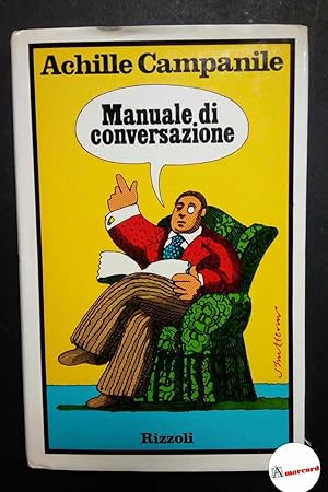 Campanile Achille. Manuale di conversazione. Rizzoli 1973 - II.