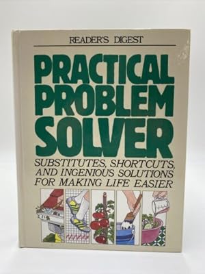 Imagen del vendedor de Practical Problem Solver : Substitutes, Shortcuts, and Ingenious Solutions for Making Life Easier a la venta por Dean Family Enterprise