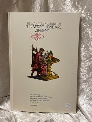 Seller image for Unberechenbare Zinsen: Bewahrtes Kulturerbe. Die vom Land Baden-Wrttemberg erworbenen Handschriften der Frstlich Frstenbergischen Hofbibliothek Donaueschingen Bewahrtes Kulturerbe. Die vom Land Baden-Wrttemberg erworbenen Handschriften der Frstlich Frstenbergischen Hofbibliothek Donaueschingen for sale by Antiquariat Jochen Mohr -Books and Mohr-