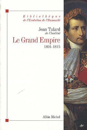 Imagen del vendedor de Le Grand Empire: 1804-1815 a la venta por JLG_livres anciens et modernes