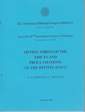 Bild des Verkufers fr Sifting through the Edicts and Proclamations of the Hittite Kings. 3. Uluslararasi Hititoloji Kongresi Bildirileri, orum 16-22 Eyll 1996 = Acts of the 3rd International Congress of Hittitology, orum, September 16-22, 1996. zum Verkauf von Fundus-Online GbR Borkert Schwarz Zerfa