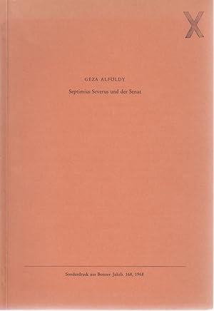 Bild des Verkufers fr Septimius Severus und der Senat. [Aus: Bonner Jahrbcher, Bd. 168, 1968]. zum Verkauf von Fundus-Online GbR Borkert Schwarz Zerfa