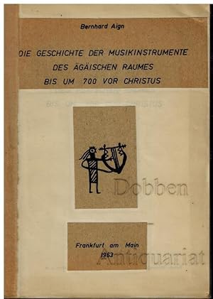 Bild des Verkufers fr Die Geschichte der Musikinstrumente des gischen Raumes bis um 700 vor Christus. Ein Beitrag zur Vor- und Frhgeschichte der griechischen Musik. zum Verkauf von Dobben-Antiquariat Dr. Volker Wendt