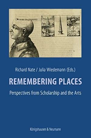 Immagine del venditore per Remembering places : perspectives from scholarship and the arts. edited by Richard Nate, Julia Wiedemann / Eichsttter Europastudien ; Band 6 venduto da Fundus-Online GbR Borkert Schwarz Zerfa