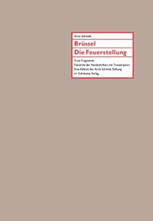 Seller image for Brssel; Die Feuerstellung; Zwei Fragmente. Arno Schmidt / Eine Edition der Arno-Schmidt-Stiftung for sale by Fundus-Online GbR Borkert Schwarz Zerfa