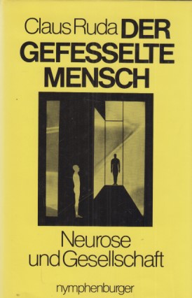 Der gefesselte Mensch : Neurose und Gesellschaft.