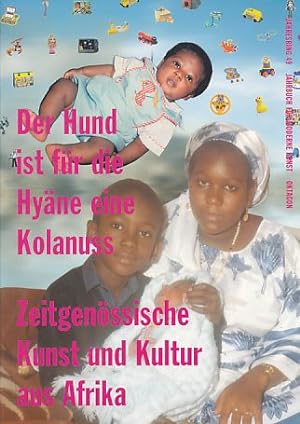 Bild des Verkufers fr Der Hund ist fr die Hyne eine Kolanuss : zeitgenssische Kunst und Kultur aus Afrika. Clara Himmelheber . (Hrsg.). [bers. aus dem Franz.: Stefan Barmann. Niederlnd.: M. G. Koenig. Engl.: Gerd Meuer]. zum Verkauf von Fundus-Online GbR Borkert Schwarz Zerfa